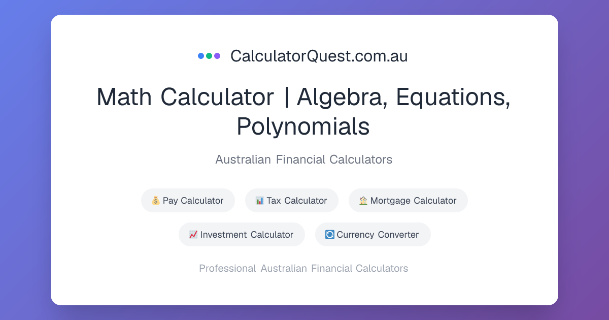 Math Calculator | Algebra, Equations, Polynomials | CalculatorQuest.com.au